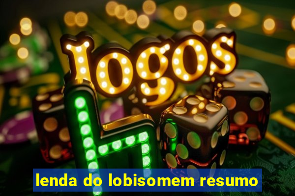 lenda do lobisomem resumo